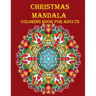 Christmas Mandala Coloring Book For Adults: 100 unique Christmas mandala coloring book, a very fun and mind relaxation book for adults