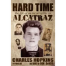 Hard Time: The Life of an Incorrigible on Alcatraz