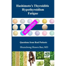 Hashimoto's Thyroiditis Hypothyroidism Fatigue: Questions From Real Patients Not Just Pills