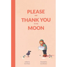 Please and Thank You to the Moon