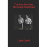 The Kray Brothers: The Image Shattered