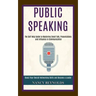 Public Speaking: The Self Help Guide to Mastering Small Talk, Presentations and Influence in Communication (Boost Your Overall Networki