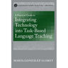 A Practical Guide to Integrating Technology into Task-Based Language Teaching
