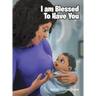 I Am Blessed To Have You