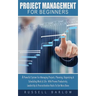 Project Management For Beginners: A Powerful System For Managing Projects, Planning, Organizing & Scheduling Work & Life - With Proven Productivity, L