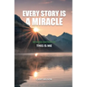 Every Story Is a Miracle: Revised Edition of This Is Me