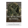 The Antikythera Mechanism: The History and Mystery of the Ancient World's Most Famous Astronomical Device