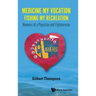 Medicine My Vocation, Fishing My Recreation: Memoirs of a Physician and Flyfisherman