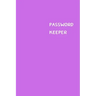 Password Keeper: Size (6 x 9 inches) - 100 Pages - Lilac Cover: Keep your usernames, passwords, social info, web addresses and security