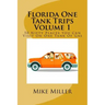 Florida One Tank Trips Volume 1: 50 Nifty Places You Can Visit On One Tank Of Gas