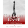 The Eiffel Tower: The History of Paris' Most Famous Landmark