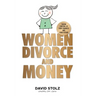 Women, Divorce and Money: Taking Control of Your Finances and Your Future