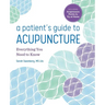 A Patient's Guide to Acupuncture: Everything You Need to Know