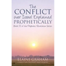 The Conflict over Israel Explained Prophetically: Book II of the Prophetic Revelation Series