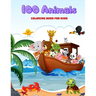 100 Animals - COLORING BOOK FOR KIDS: Sea Animals, Farm Animals, Jungle Animals, Woodland Animals and Circus Animals
