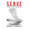 S.E.R.V.E A Guide To Effective Servanthood