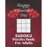 Happy Valentine's Day Sudoku Puzzles Book For Adults: Valentine's Day Sudoku Brain Game, Sudoku Puzzles With Solutions, Sudoku Puzzles For Adults