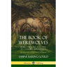 The Book of Werewolves: Being a Historic Account of a Terrible Superstition; the Myth and Legends of Lycanthropy
