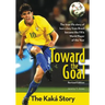 Toward the Goal, Revised Edition: The Kaká Story