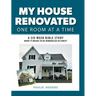 My House Renovated One Room At a Time: A Six-Week Bible Study What It Means to be Remodeled in Christ