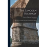 The Lincoln Highway: The Story of a Crusade That Made Transportation History
