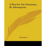 A Plea For The Christians By Athenagoras