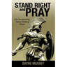 Stand Right and Pray: Life-Transforming, Nation-Shaking Prayer