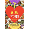Welcome to Wok World: Unlock EVERY Secret of Cooking Through 500 AMAZING Wok Recipes (Wok cookbook, Stir Fry recipes, Noodle recipes, easy C