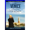 Venice: The Complete Insider´s Guide For Women Traveling to Venice: Travel Italy Europe Guidebook (Europe Italy General Short