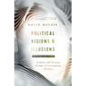 Political Visions & Illusions: A Survey & Christian Critique of Contemporary Ideologies