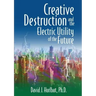 Creative Destruction and the Electric Utility of the Future