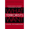 What Terrorists Want: Understanding the Enemy, Containing the Threat
