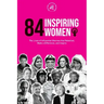 84 Inspiring Women: The Lives of Influential Sheroes that Rebelled, Made a Difference, and Inspire (Feminist Book)