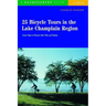 25 Bicycle Tours in the Lake Champlain Region: Scenic Rides in Vermont, New York, and Quebec