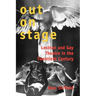 Out on Stage: Lesbian and Gay Theater in the Twentieth Century