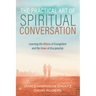 The Practical Art of Spiritual Conversation: Learning the Whens of Evangelism and the Hows of Discipleship