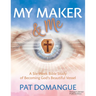 My Maker and Me: A Six-Week Bible Study of Becoming God's Beautiful Vessel
