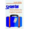 Spanish: Travel Phrases for English Speakers: The most useful 1.000 phrases to get around when travelling in Spanish speaking countries.