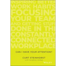 Can I Have Your Attention?: Inspiring Better Work Habits, Focusing Your Team, and Getting Stuff Done in the Constantly Connected Workplace