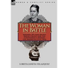 The Woman in Battle: Soldier, Spy and Secret Service Agent for the Confederacy During the American Civil War