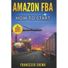 Amazon Fba: How to Start Selling on Amazon with Fba Warehouse, Complete Guide for Beginners and Dummies, Handbook to Earn with Ama