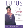 Lupus: The Battle Within: A Woman's Most Intimate Life Story