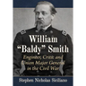 William "Baldy" Smith: Engineer, Critic and Union Major General in the Civil War