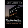 When God Goes Silent: Living Life Without God's Voice