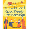 30 Hadith and Good Deeds for Ramadan - Islam Made Easy for Kids: Islamic Books for Children