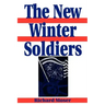 The New Winter Soldiers: GI and Veteran Dissent During the Vietnam Era