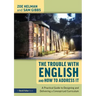 The Trouble with English and How to Address It: A Practical Guide to Designing and Delivering a Concept-Led Curriculum
