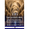 Learned Men: How the King James Version was Made; the Great Religious Scholars who Translated Bible Scripture to Exquisite English