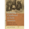 Suffering Childhood in Early America: Violence, Race, and the Making of the Child Victim