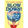 Slow Down!: A Dad's Simple Advice to His Children and to the World